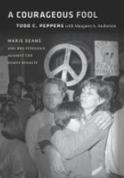 Cover for Todd C. Peppers · A Courageous Fool: Marie Deans and Her Struggle against the Death Penalty (Hardcover bog) (2017)