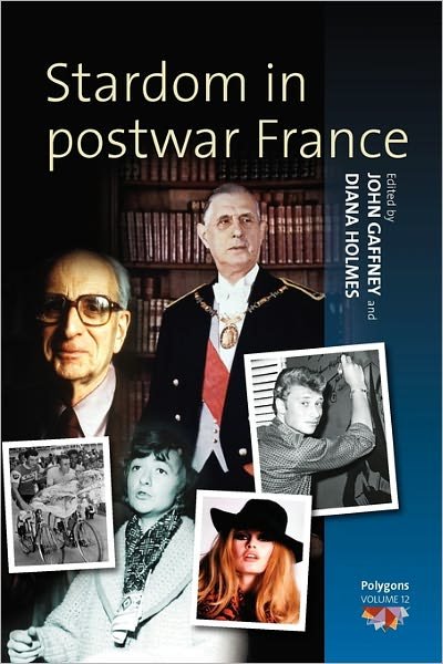 Stardom in Postwar France - Polygons: Cultural Diversities and Intersections - John Gaffney - Books - Berghahn Books - 9780857451606 - February 1, 2011