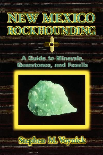 Cover for Stephen M. Voynick · New Mexico Rockhounding: a Guide to Minerals, Gemstones, and Fossils (Paperback Book) [1st edition] (1997)