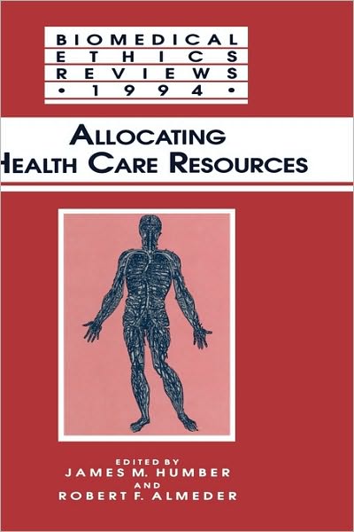 Cover for James M Humber · Allocating Health Care Resources - Biomedical Ethics Reviews (Hardcover Book) (1995)