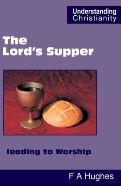 Cover for Frederick Albert Hughes · The Lord's Supper leading to Worship (Paperback Book) (2021)