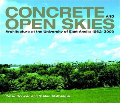 Cover for Peter Dormer · Concrete and Open Skies: Architecture at the University of East Anglia, 1962-2000 (Hardcover Book) (2001)