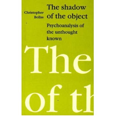 Cover for Christopher Bollas · Shadow of the Object: Psychoanalysis of the Unthought Known (Paperback Book) (1987)