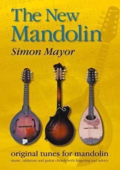 The New Mandolin: original tunes for mandolin - Simon Mayor - Books - Acoustics (Publishing) - 9780952277606 - 2000