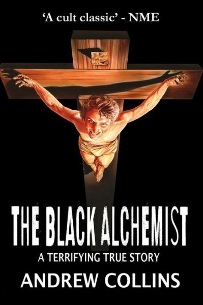 The Black Alchemist: a Terrifying True Story (Revised) - Andrew Collins - Böcker - ABC Books for the Australian Broadcastii - 9780955838606 - 30 december 2014