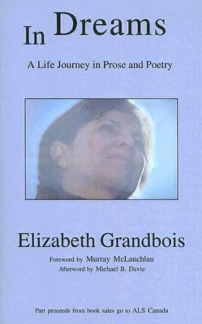 In Dreams: A Life Journey in Prose and Poetry - Elizabeth Grandbois - Książki - Manor House Publishing Inc - 9780973195606 - 1 listopada 2002