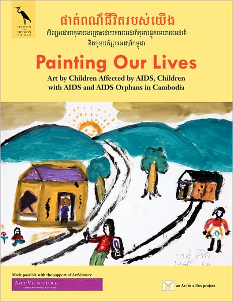 Cover for Valentina Dubasky · Painting Our Lives: Art by Children Affected by Aids, Children with Aids and Aids Orphans in Cambodia (Paperback Book) (2008)