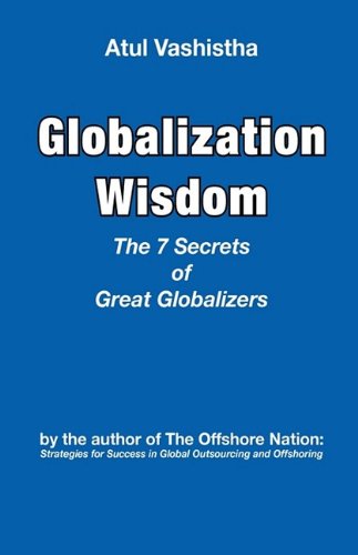 Cover for Atul Vashistha · Globalization Wisdom: The Seven Secrets of Great Globalizers (Innbunden bok) [1st edition] (2009)