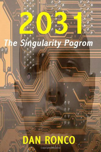 Cover for Dan Ronco · 2031: the Singularity Pogrom (Paperback Book) (2010)