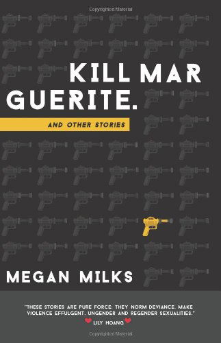 Cover for Megan Milks · Kill Marguerite and Other Stories (Paperback Book) (2014)