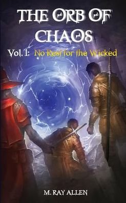 The Orb of Chaos: Vol. 1 No Rest for the Wicked - M Allen - Książki - Lucky Duck Publishing - 9780990389606 - 1 kwietnia 2014