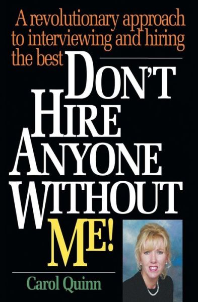 Cover for Carol Quinn · Don't Hire Anyone Without Me!: a Revolutionary Approach to Interviewing and Hiring the Best (Pocketbok) (2002)