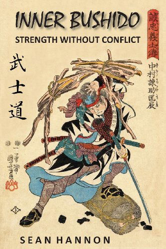 Inner Bushido - Strength Without Conflict - Sean Hannon - Książki - Bookcrafters - 9780991564606 - 13 lutego 2014