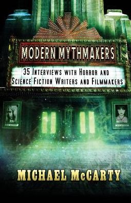 Cover for Michael Mccarty · Modern Mythmakers: 35 Interviews with Horror &amp; Science Fiction Writers and Filmmakers (Paperback Book) (2015)