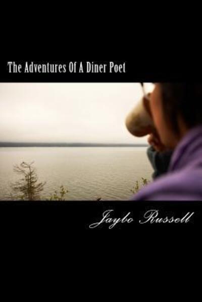 Cover for Jaybo Russell · The Adventures Of A Diner Poet (Paperback Book) (2015)