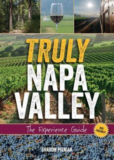 Truly Napa Valley - Sharon Pieniak - Books - Wayward Park Publishing - 9780997380606 - March 23, 2016