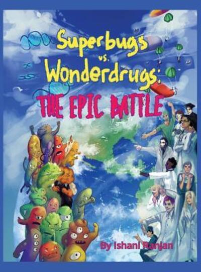 Cover for Ishani Ranjan · Superbugs vs. Wonderdrugs - The Epic Battle (Hardcover Book) (2018)