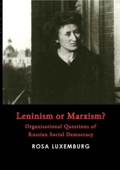 Cover for Rosa Luxemburg · Leninism or Marxism? (Taschenbuch) (2021)