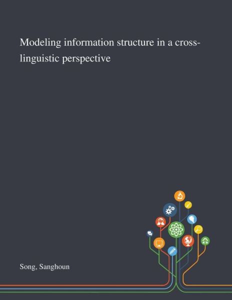 Cover for Sanghoun Song · Modeling Information Structure in a Cross-linguistic Perspective (Pocketbok) (2020)