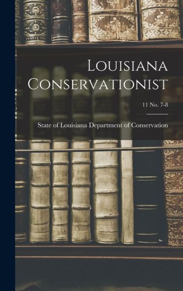 Cover for State Of Department of Conservation · Louisiana Conservationist; 11 No. 7-8 (Innbunden bok) (2021)