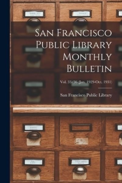 Cover for San Francisco Public Library · San Francisco Public Library Monthly Bulletin; Vol. 33/36 (Jan. 1929-Oct. 1931) (Paperback Bog) (2021)