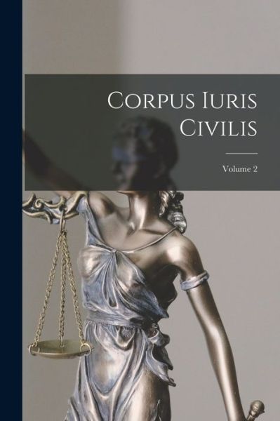 Cover for Anonymous · Corpus Iuris Civilis; Volume 2 (Book) (2022)