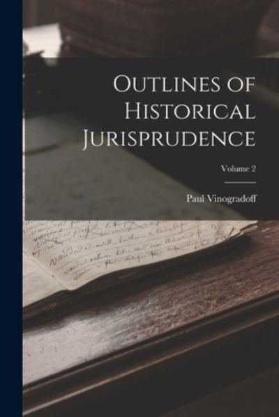 Cover for Paul Vinogradoff · Outlines of Historical Jurisprudence; Volume 2 (Book) (2022)