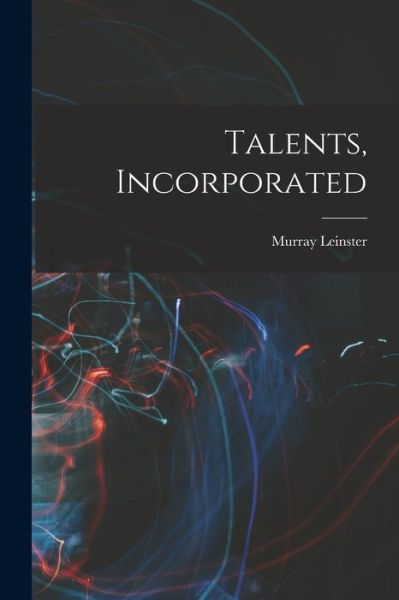 Cover for Murray Leinster · Talents, Incorporated (Buch) (2022)