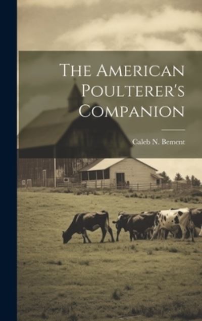 Cover for Caleb N. Bement · American Poulterer's Companion (Book) (2023)