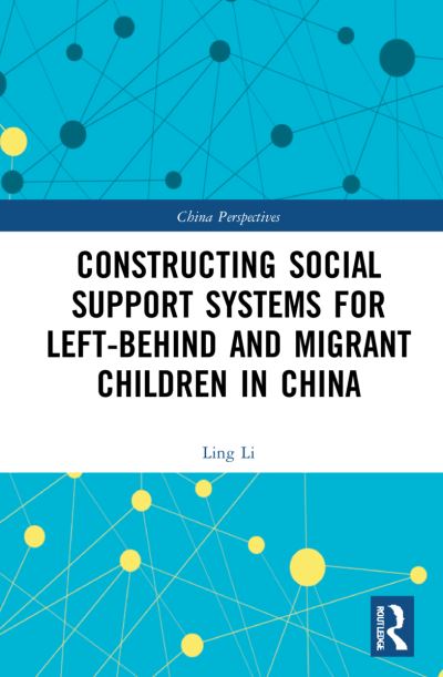 Cover for Ling Li · Constructing Social Support Systems for Left-behind and Migrant Children in China - China Perspectives (Taschenbuch) (2023)