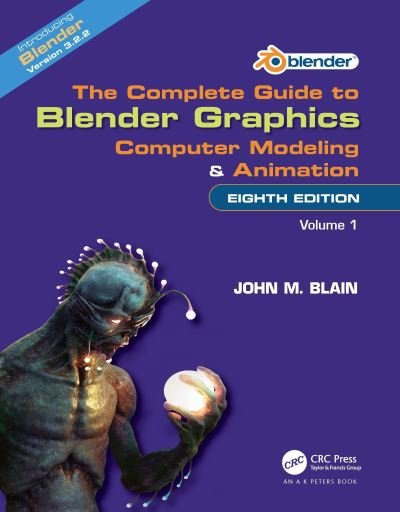 The Complete Guide to Blender Graphics: Computer Modeling and Animation: Volume One - Blain, John M. (Toormina, New South Wales, Australia) - Livros - Taylor & Francis Ltd - 9781032510606 - 19 de setembro de 2023