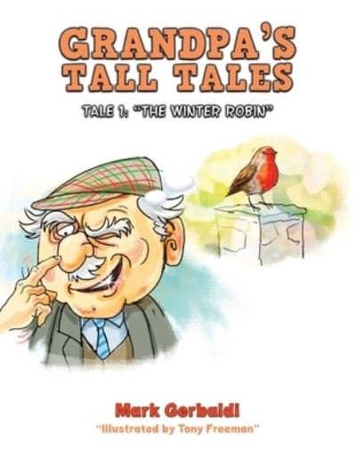 Grandpa's Tall Tales: Tale 1: “The Winter Robin” - Mark Gerbaldi - Böcker - Austin Macauley Publishers - 9781035803606 - 2 februari 2024
