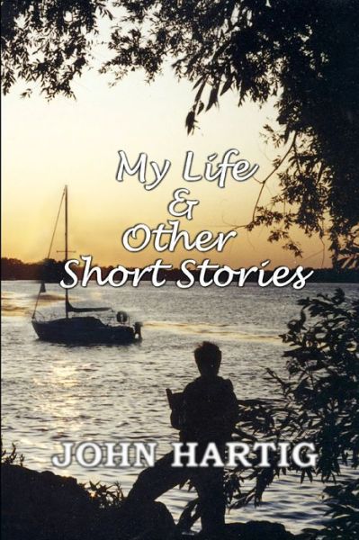 Cover for John Hartig · My Life and Other Short Stories (Paperback Book) (2019)