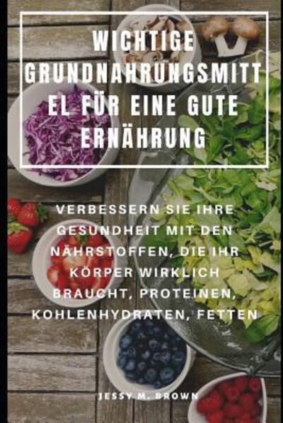 Cover for Jessy M Brown · Wichtige Grundnahrungsmittel Fur Eine Gute Ernahrung (Paperback Book) (2019)