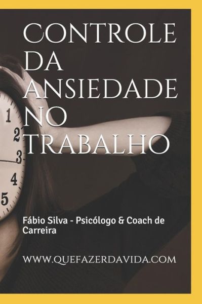 Controle da ansiedade no trabalho - Fabio Silva - Livres - Independently Published - 9781098921606 - 17 mai 2019