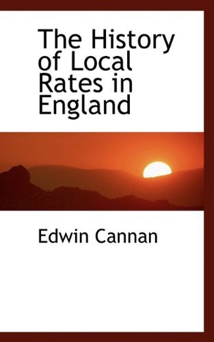 The History of Local Rates in England - Edwin Cannan - Livros - BiblioLife - 9781110551606 - 20 de maio de 2009
