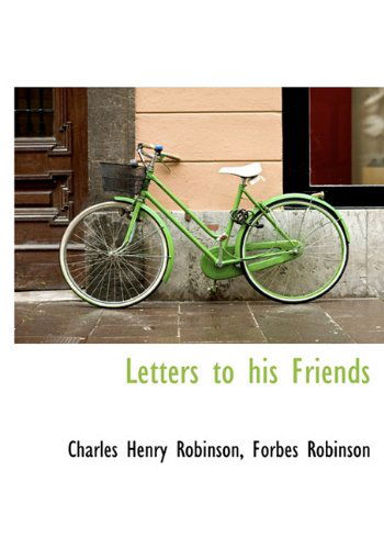 Cover for Forbes Robinson · Letters to His Friends (Hardcover Book) (2009)