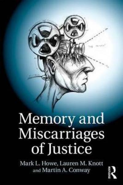 Cover for Howe, Mark L. (Centre for Memory and Law and City, University of London) · Memory and Miscarriages of Justice (Paperback Book) (2017)