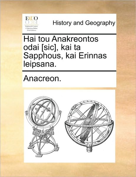 Cover for Anacreon · Hai Tou Anakreontos Odai [sic], Kai Ta Sapphous, Kai Erinnas Leipsana. (Paperback Book) (2010)