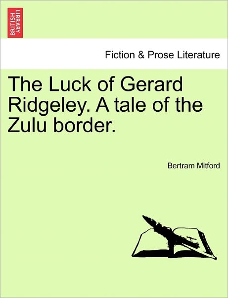 Cover for Bertram Mitford · The Luck of Gerard Ridgeley. a Tale of the Zulu Border. (Taschenbuch) (2011)