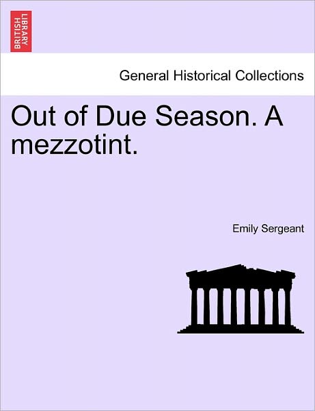 Cover for Emily Sergeant · Out of Due Season. a Mezzotint. (Paperback Book) (2011)
