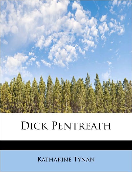 Cover for Katharine Tynan · Dick Pentreath (Paperback Book) (2011)