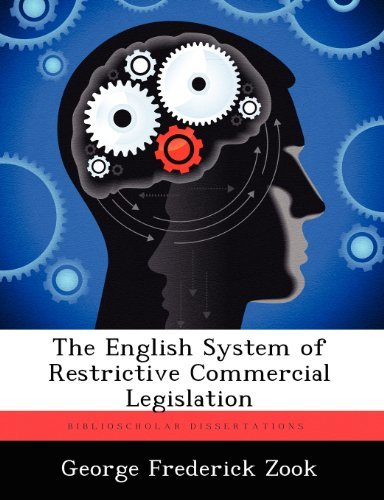Cover for George Frederick Zook · The English System of Restrictive Commercial Legislation (Paperback Book) (2012)