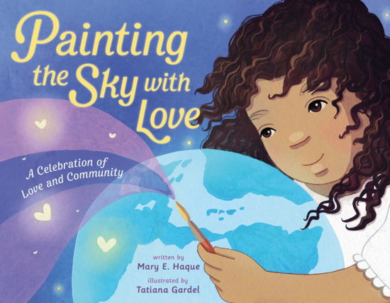 Mary E. Haque · Painting the Sky with Love: A Celebration of Love and Community (Hardcover Book) (2024)