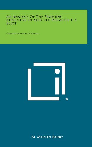 Cover for M. Martin Barry · An Analysis of the Prosodic Structure of Selected Poems of T. S. Eliot: Catholic University of America (Hardcover Book) (2013)
