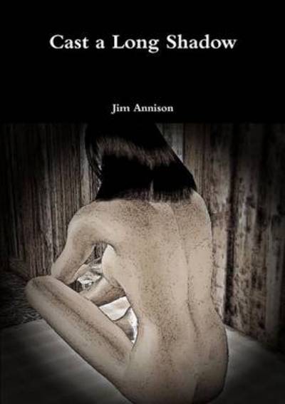 Cover for Jim Annison · Cast a Long Shadow (Paperback Book) (2014)