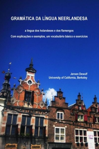 Cover for Jeroen Dewulf · Gramatica Da Lingua Neerlandesa, a Lingua DOS Holandeses e DOS Flamengos (Paperback Book) [Portuguese edition] (2014)