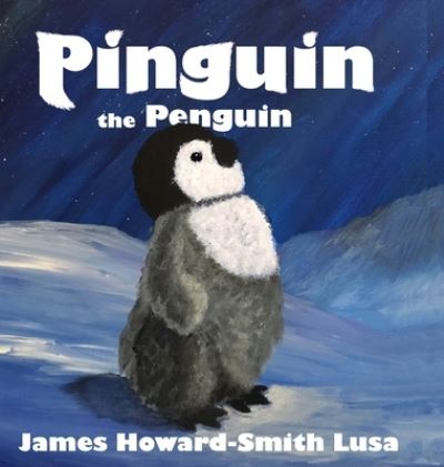 Cover for James Lusa · Pinguin the Penguin (Hardcover Book) (2021)