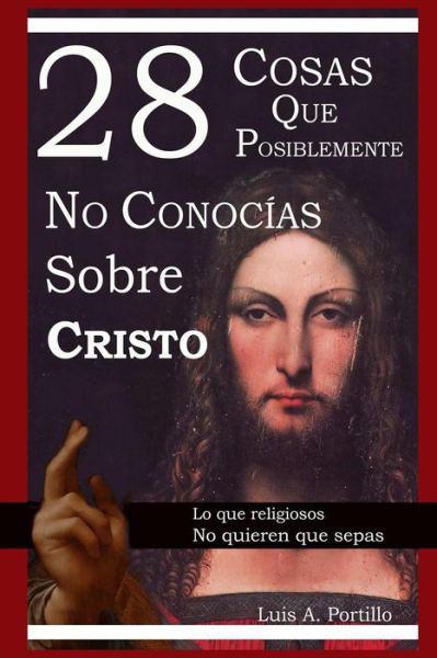 Cover for Luis a Portillo · 28 Cosas Que Posiblemente No Conocias Sobre Cristo (Paperback Book) (2015)