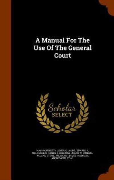 Cover for Massachusetts General Court · A Manual for the Use of the General Court (Hardcover Book) (2015)